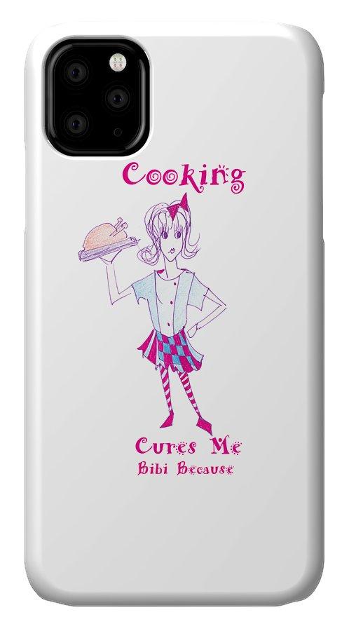 Cooking Cures Me Bibi Because phone case for iPhone 11 featuring a vibrant cooking-themed design by Sharon Tatem.